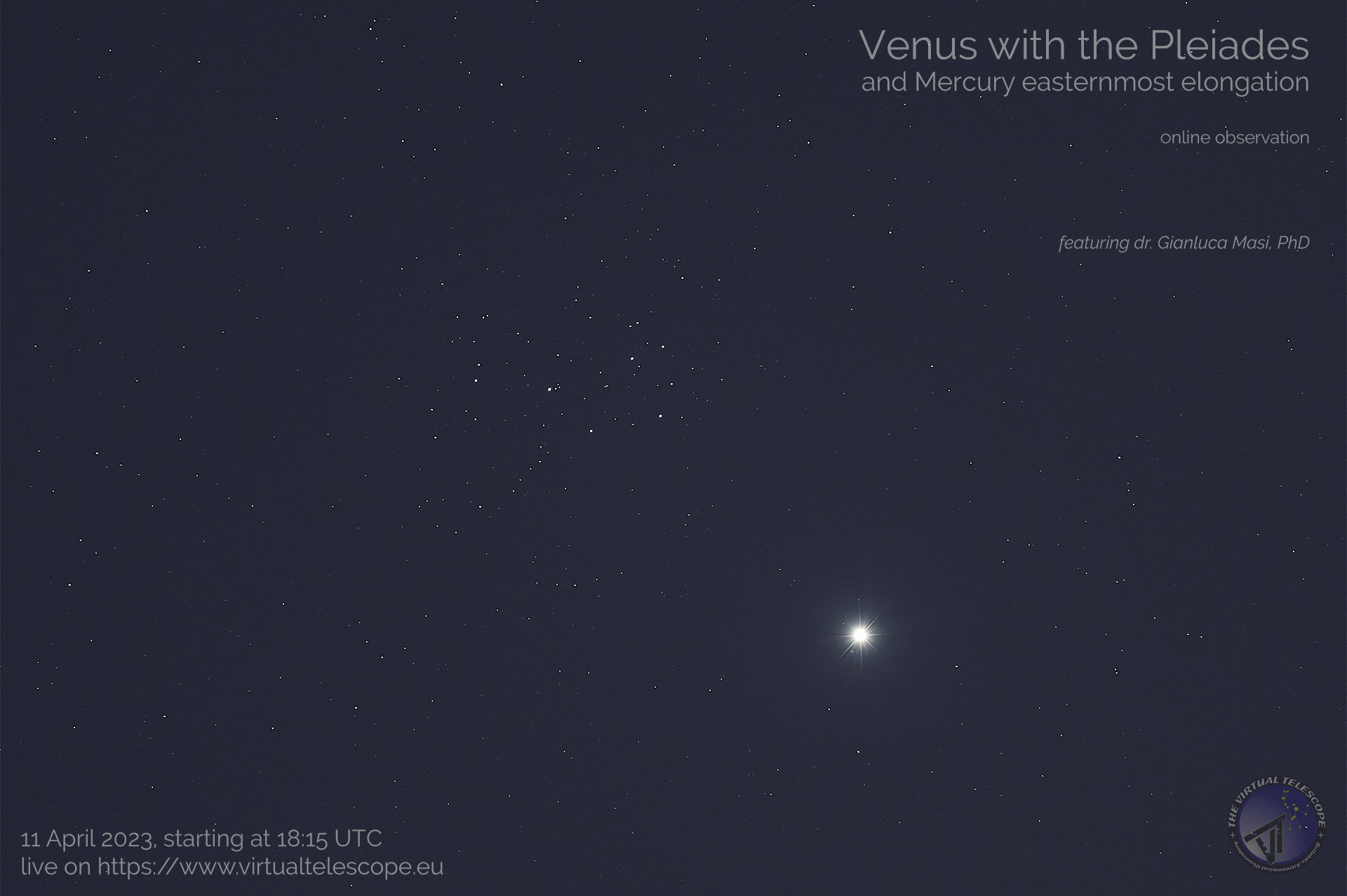 Venus with the Pleiades, Mercury easternmost elongation: online observation  - 11 Apr. 2023 - The Virtual Telescope Project 2.0